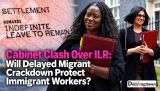 Cabinet Clash Over ILR: Will Delayed Migrant Crackdown Protect Immigrant Workers?