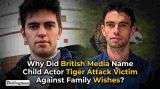 Why Did British Media Name Child Actor Tiger Attack Victim Against Family Wishes?