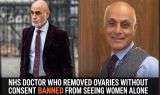 NHS Doctor Who Removed Ovaries Without Consent Banned From Seeing Women Alone