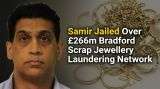 Samir Jailed Over £266m Bradford Scrap Jewellery Laundering Network