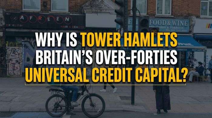 Why Is Tower Hamlets Britain’s Over-Forties Universal Credit Capital?