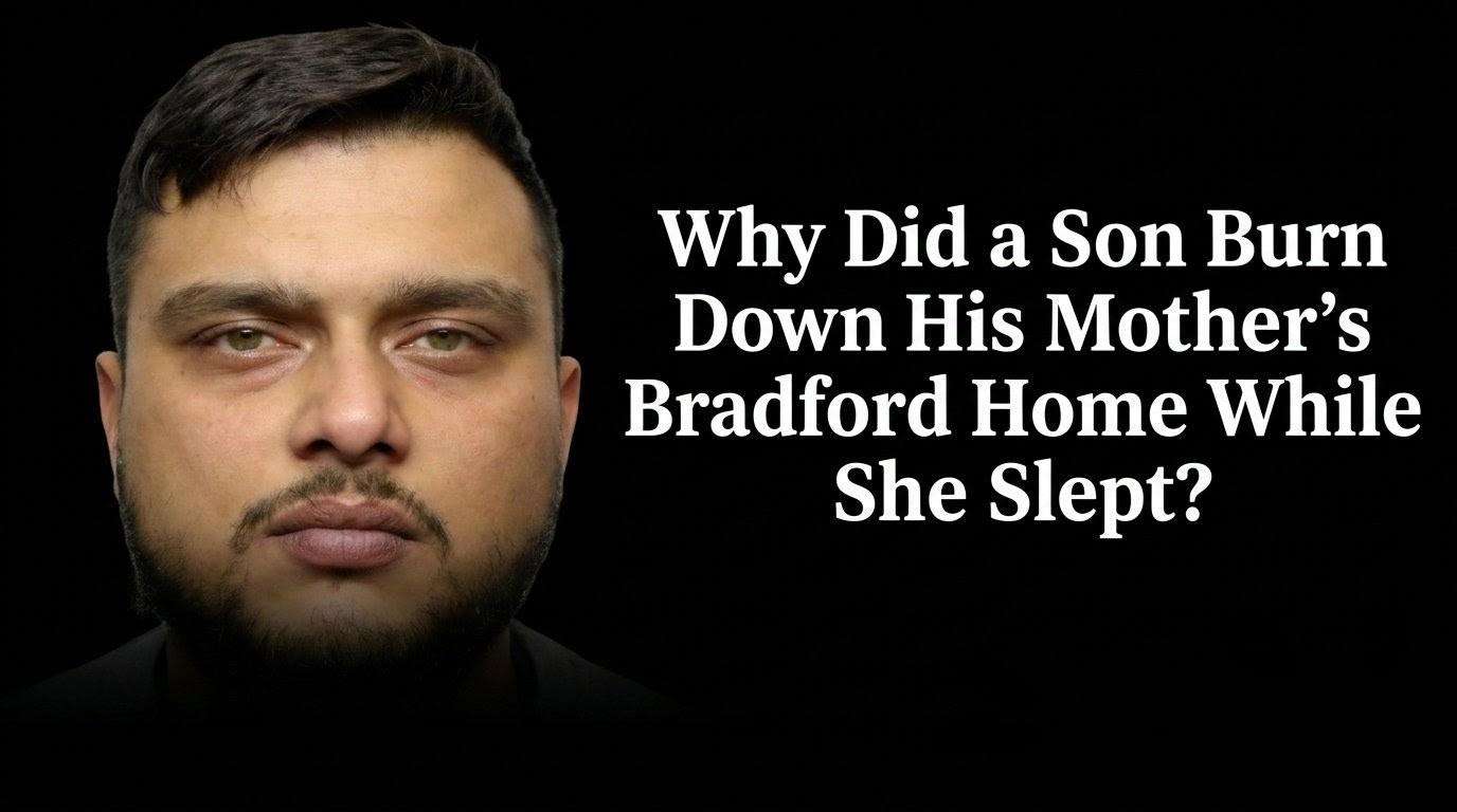 why-did-a-son-burn-down-his-mothers-bradford-home-while-she-slept.jpeg