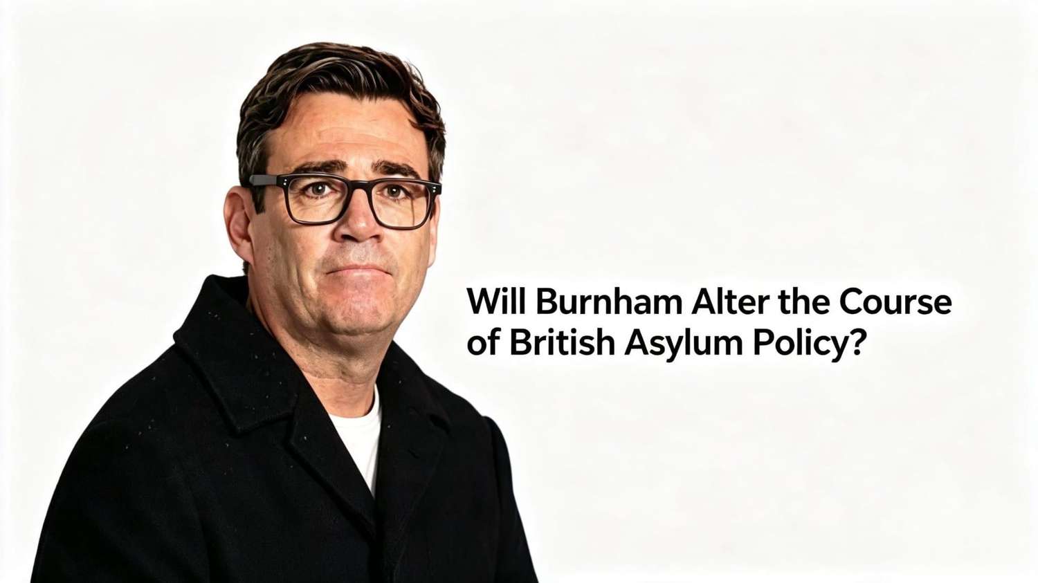 will-burnham-alter-the-course-of-british-asylum-policy.jpeg