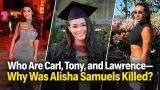 Who Are Carl, Tony, and Lawrence—Why Was Alisha Samuels Killed?