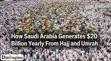 How Saudi Arabia Generates $20 Billion Yearly From Hajj and Umrah