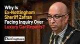 Why Is Nottingham Ex-Sheriff Zafran Khan Facing Inquiry Over Luxury Car Repairs?